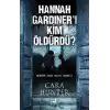 Hannah Gardıner’ı Kim Öldürdü