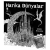 Harika Dünyalar - Yetişkinler İçin Boyama Kitabı