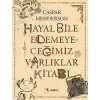 Hayal Bile Edemeyeceğimiz Varlıklar Kitabı