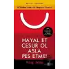 Hayal Et Cesur Ol Asla Pes Etme!