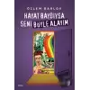 Hayat Baydıysa Seni Böyle Alayım