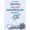 Hayata Küçük Dokunuşlar