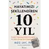 Hayatımızı Şekillendiren 10 Yıl: Yirmili Yaşlarımız Neden Önemlidir ve Bu Yılları En İyi Nasıl Değerlendiririz?