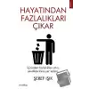 Hayatından Fazlalıkları Çıkar