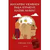 Hayatını Yeniden İnşa Etmeye Hazır Mısın?