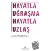 Hayatla Uğraşma Hayatla Uzlaş