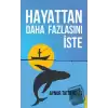 Hayattan Daha Fazlasını İste