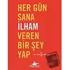 Her Gün Sana İlham Veren Bir Şey Yap