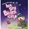 Her Şey Bizim İçin!