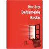 Her Şey Değişmekle Başlar