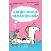 Her Şey Mutlu Olmak İçin Mi?