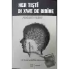 Her Tişti Di Xwe De Bibine