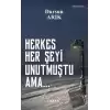 Herkes Her Şeyi Unutmuştu Ama…