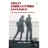 Herkes Kendi Hayatının Kahramanı