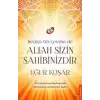 Herkes Yüz Çevirse de Allah Sizin Sahibinizdir