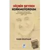 Hiçbir Şeyden Korkmuyordum