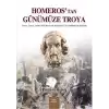 Homeros’tan Günümüze Troya