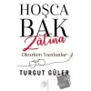 Hoşca Bak Zatına - Okurken Yazılanlar