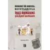 Hukuki ve Sosyal Boyutlarıyla İşçi Benzeri Çalışan Kavramı