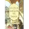 Huzur Sağlık ve İman