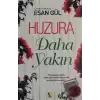 Huzura Daha Yakın