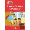 I Want To Meet A Dınosaur!