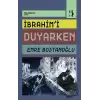 İbrahim’i Duyarken