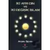 İki Ayrı Din ve İki Değişik İslam