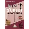 İki Gurbet Arasında