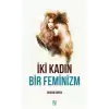 İki Kadın Bir Feminizm