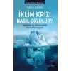 İklim Krizi Nasıl Çözülür? Kapitalist ve Ekososyalist Çözüm Stratejileri