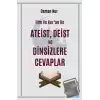 İlim ve Kur’an ile Ateist Deist ve Dinsizlere Cevaplar