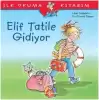 İlk Okuma Kitabım - Elif Tatile Gidiyor