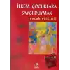 İlkem, Çocuklara Saygı Duymak  (Çocuk Eğitimi)