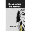 İlla Yaşamak İlla Yazmak