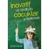 İnovatif ve Üretken Çocuklar Yetiştirmek