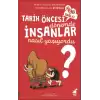 İnsanlar - Tarih Öncesi Dönemde Nasıl Yaşıyorlardı?