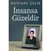 İnsansa Güzeldir