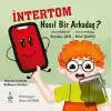 İntertom Nasıl Bir Arkadaş