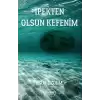 İpekten Olsun Kefenim