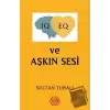 IQ - EQ ve Aşkın Sesi