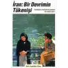 İran: Bir Devrimin Tükenişi