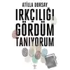 Irkçılığı Gördüm Tanıyorum