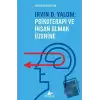 Irvın D. Yalom: Psikoterapi Ve İnsan Olmak Üzerine