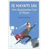 İş Hayatı 101 - Yeni Başlayanlar İçin El Kitabı