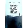 İşi Bittiyse Ölmeli İnsan