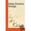 İslam Felsefesi Sözlüğü