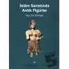 İslam Sanatında Antik Figürler