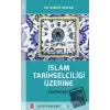 İslam Tarihselciliği Üzerine