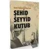 İslami Düşüncenin Zirve İsmi Şehid Seyyid Kutub